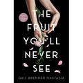 The Fruit You'll Never See: A memoir about overcoming shame.
