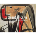 Anthony Caro: First Drawings Last Sculptures