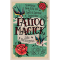 Tattoo Magick: Drawing on New and Old Ink for Spells and Spiritual Connections