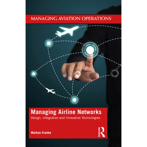 Managing Airline Networks: Design, Integration and Innovative Technologies
