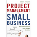 The Project Management for Small Business: A Streamlined Approach from Planning to Completion