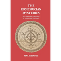 The Rosicrucian Mysteries: An Elementary Exposition of their Secret Teachings