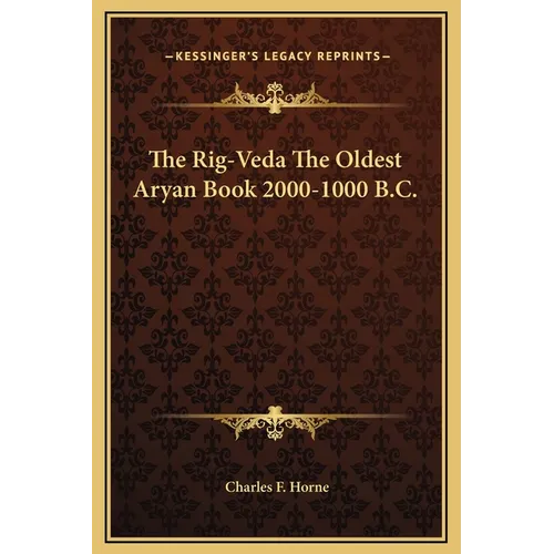 The Rig-Veda The Oldest Aryan Book 2000-1000 B.C.