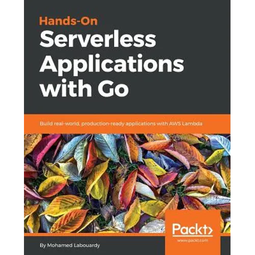 Hands-On Serverless Applications with Go