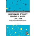 Inclusion and Sexuality in Catholic Higher Education: Possibilities for Institutional Change