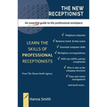 The New Receptionist: An essential guide to the professional workplace