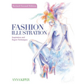 Fashion Illustration Revised Second Edition: Inspiration and Expert Techniques