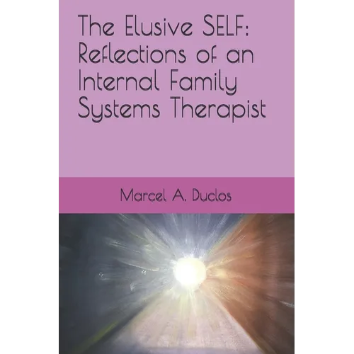 The Elusive Self: Reflections of an Internal Family Therapist