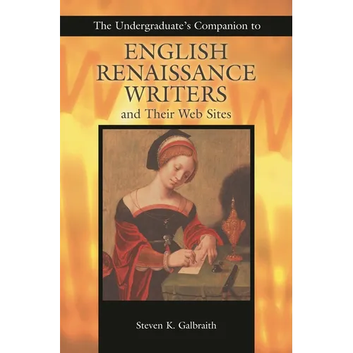 The Undergraduate's Companion to English Renaissance Writers and Their Web Sites