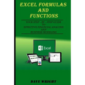 Excel Formulas and Functions: Your Step-by-Step Guide to Effective Financial Analysis and Business Modeling