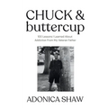 Chuck & Buttercup: 100 Lessons I Learned About Addiction From My Veteran Father