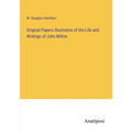 Original Papers Illustrative of the Life and Writings of John Milton