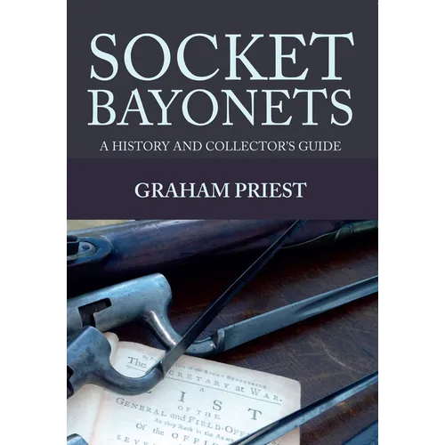 Socket Bayonets: A History and Collector's Guide