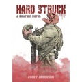 Hard Struck, A Graphic Novel