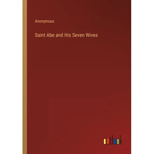 Saint Abe and His Seven Wives