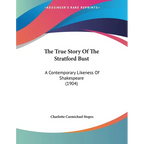 The True Story Of The Stratford Bust: A Contemporary Likeness Of Shakespeare (1904)