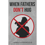 When Fathers Don't Hug