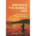 Breaking the Bubble Line: An Introduction to Fly Fishing for Women on the Water