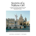 Secrets of a Maltese Girl: A Story of Poverty, Resilience and the Untold Secrets of a Large Immigrant Family
