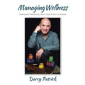 Managing Wellness: Creating and Maintaining a Mind, Body & Soul Connection