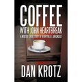 Coffee with John Heartbreak: A Mostly True Story of Berryville, Arkansas