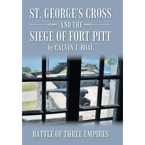 St. George's Cross and the Siege of Fort Pitt: Battle of Three Empires
