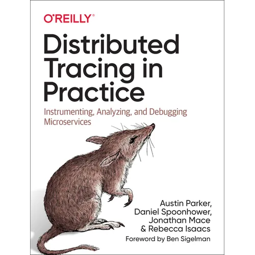 Distributed Tracing in Practice: Instrumenting, Analyzing, and Debugging Microservices