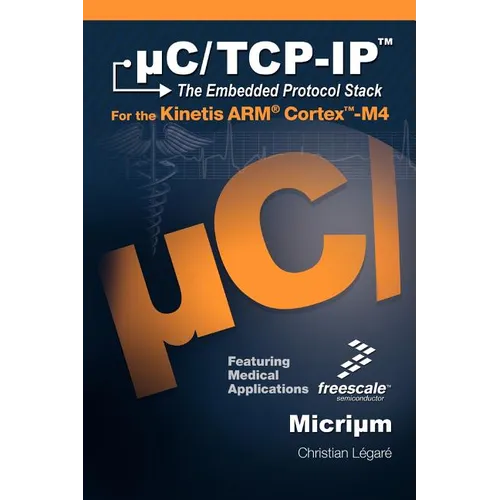 C/TCP-IP, the Embedded Protocol Stack for the Kinetis Arm Cortex-M4