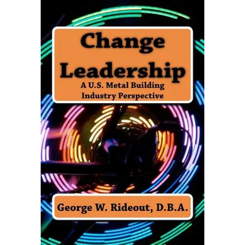Change Leadership: A U.S. Metal Building Industry Perspective