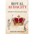 Royal Audacity: Battle for the crown and crude oil royalty