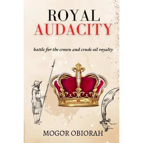 Royal Audacity: Battle for the crown and crude oil royalty