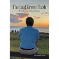 The Last Green Flash: A Collection of Short Stories