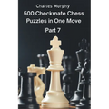 500 Checkmate Chess Puzzles in One Move, Part 7