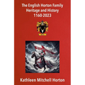 The English Horton Family Heritage and History 1160-2023