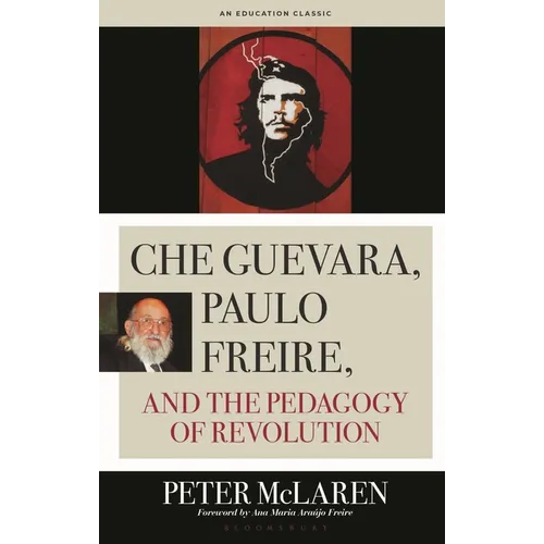 Che Guevara, Paulo Freire, and the Pedagogy of Revolution
