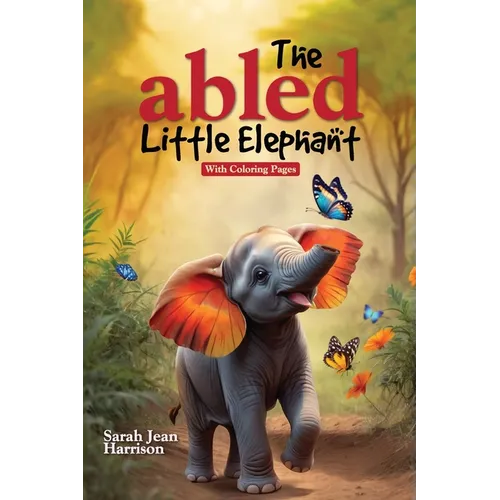 The Abled Little Elephant: With Coloring Pages