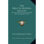The Bible In Modern English: Or The Modern English Bible, New Testament (1909) - Hardcover