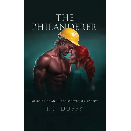 The Philanderer: Memoirs of an unapologetic sex addict