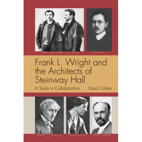 Frank L. Wright and the Architects of Steinway Hall: A Study of Collaboration