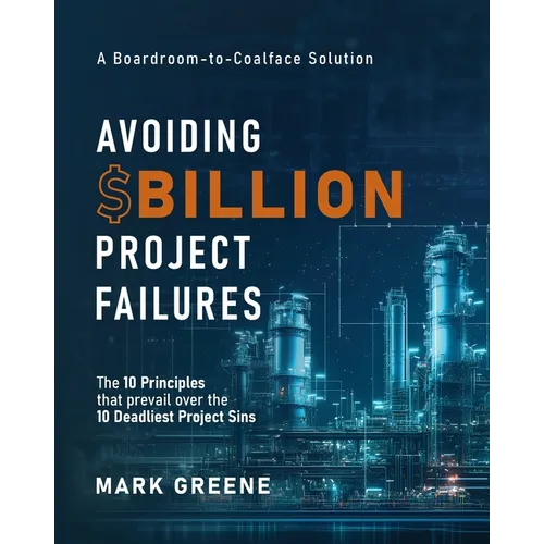 Avoiding $Billion Project Failures: The 10 Principles that prevail over the 10 Deadliest Project Sins