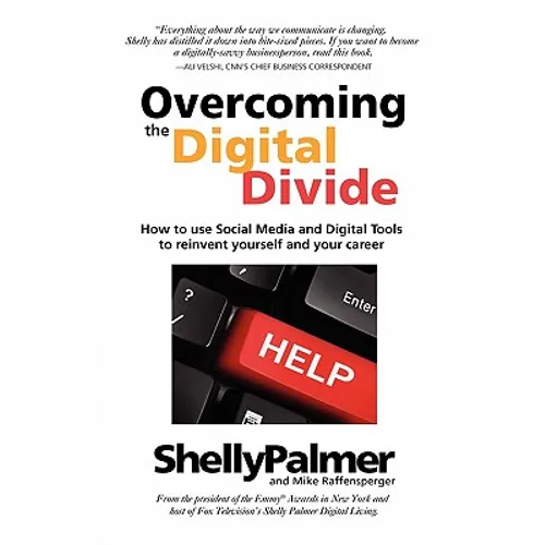 Overcoming the Digital Divide: How to Use Social Media and Digital Tools to Reinvent Yourself and Your Career