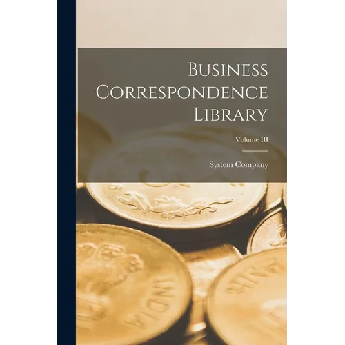 Business Correspondence Library; Volume III