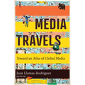Media Travels: Toward an Atlas of Global Media