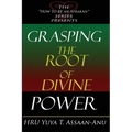 Grasping the Root of Divine Power: A spiritual healer's guide to African culture, Orisha religion, OBI divination, spiritual cleanses, spiritual growt