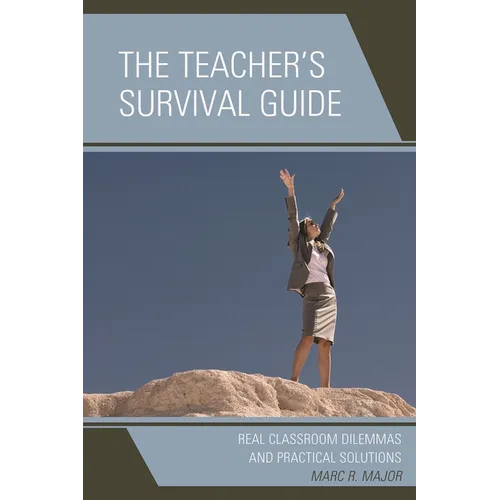 Teacher's Survival Guide: Real Classroom Dilemmas and Practical Solutions