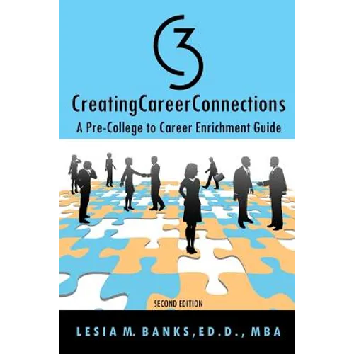 C3 CreatingCareerConnections: A Pre-College to Career Enrichment Guide