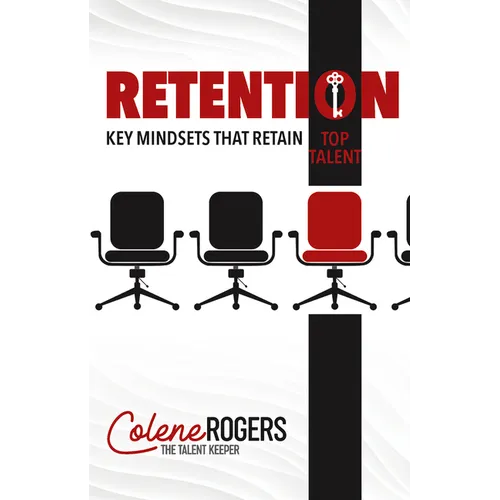 Retention: Key Mindsets that Retain Top Talent