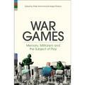 War Games: Memory, Militarism and the Subject of Play