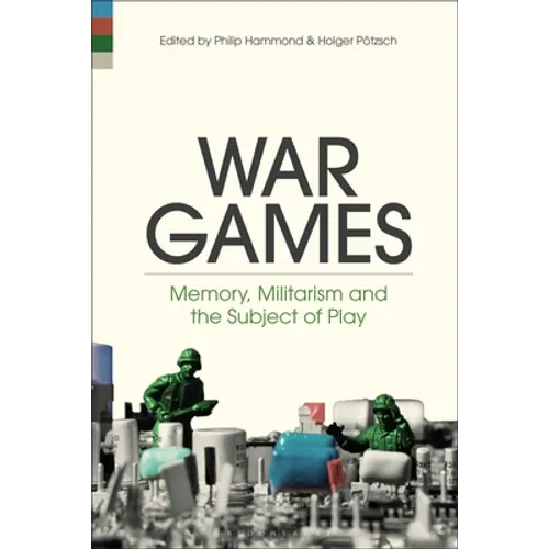 War Games: Memory, Militarism and the Subject of Play