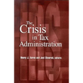 The Crisis in Tax Administration